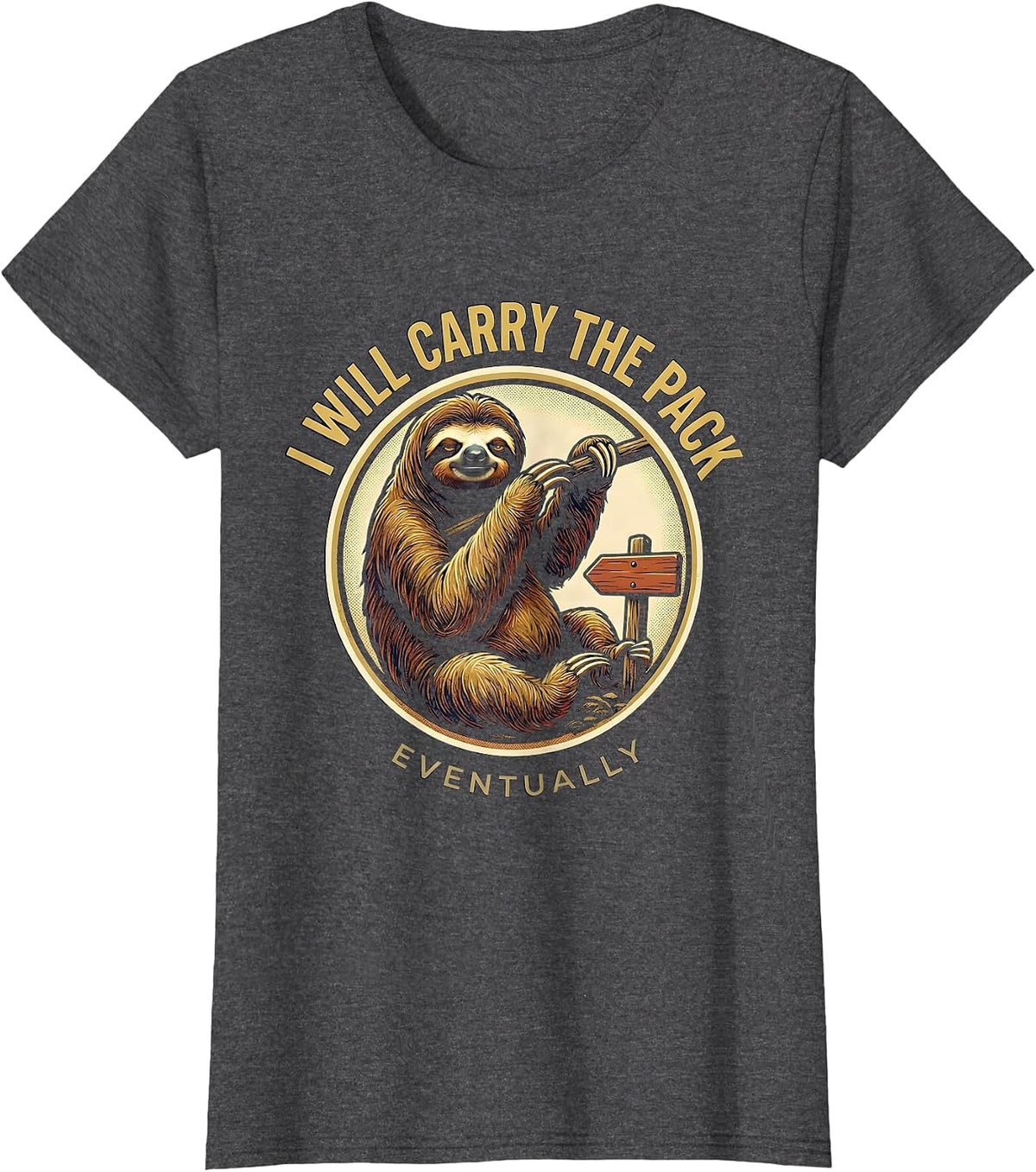 Women's I Will Carry The Pack Eventually Funny Sloth Lover Deadpan T-Shirt - Dark Heather Grey
