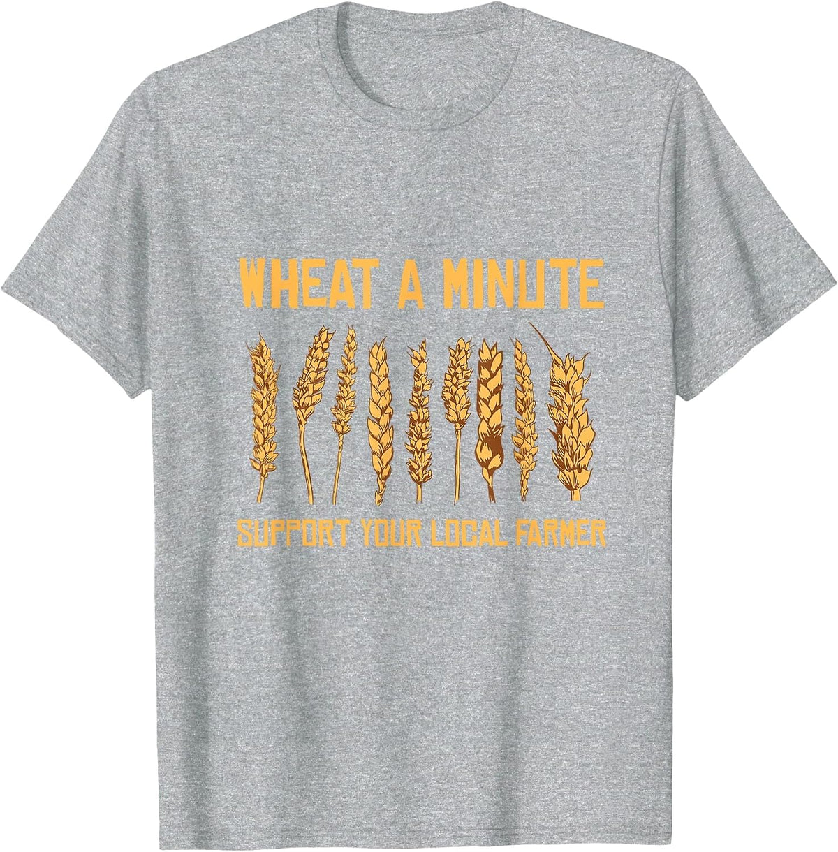 Wheat A Minute Support Your Local Farmers Grains Wheat T-Shirt - Heather Grey