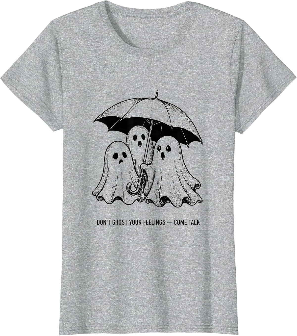 Women's Don't Ghost Your Feelings Come Talk Funny Halloween Mental T-Shirt - Heather Grey