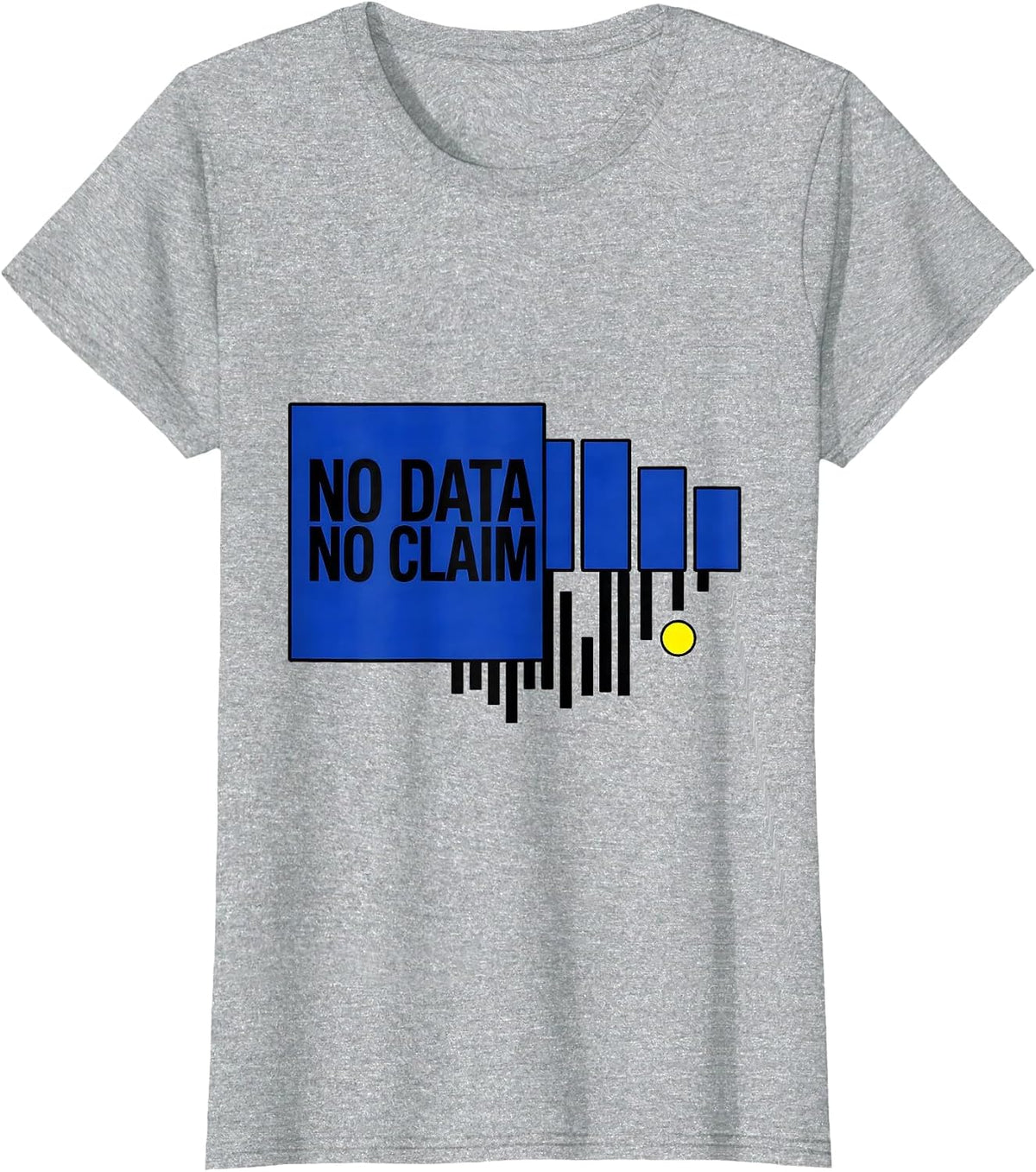 Women's No Data No Claim Funny Data Scientist Analyst Nerdy Humor T-Shirt - Heather Grey