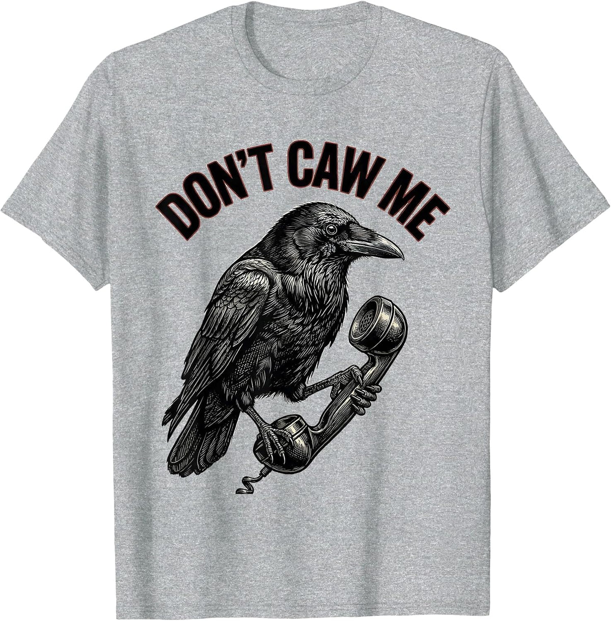 Men's Don't Caw Me Gothic Crow Dark Humor Bird Lover T-Shirt - Heather Grey