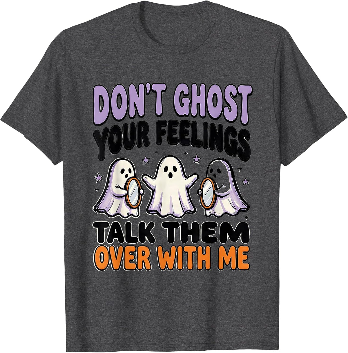 Don't Ghost Your Feelings—Talk Them Over With Me School T-Shirt - Dark Heather Grey