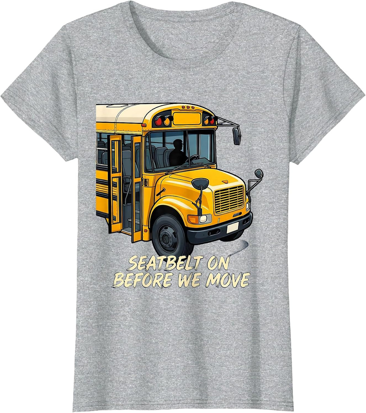 Women's Seatbelt On Before We Move Funny School Bus Driver T-Shirt - Heather Grey