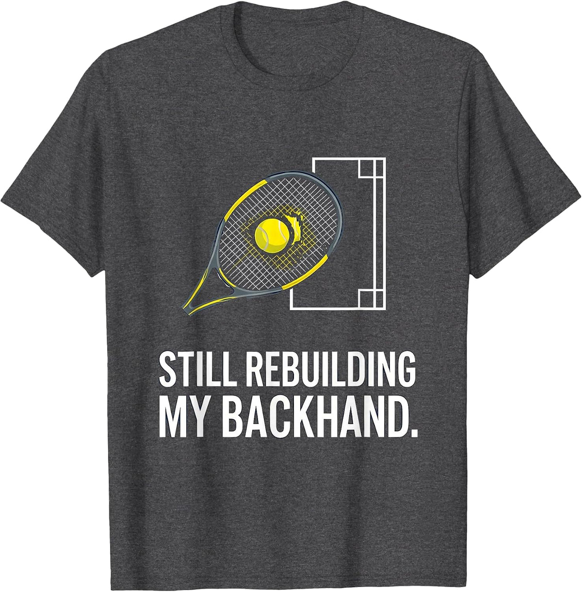 Men's Still Rebuilding My Backhand Funny Tennis Player Humor T-Shirt - Dark Heather Grey