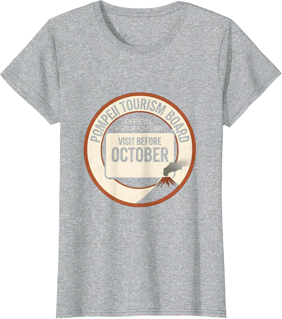 Pompeii Tourism Board Visit Before October Funny History T-Shirt - Heather Grey