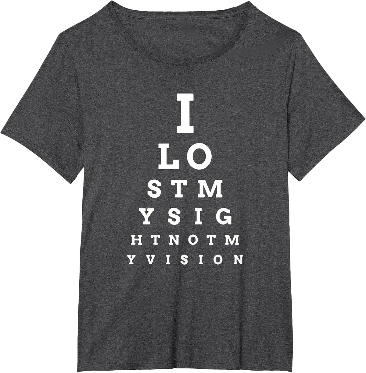 I Lost My Sight Eye Chart Low Vision Blind T-Shirt T-Shirt - Dark Heather Grey
