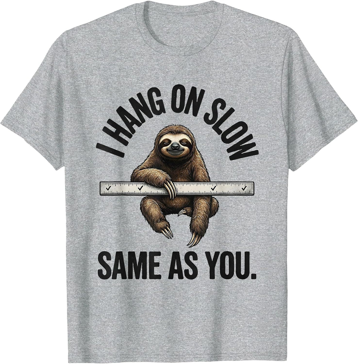 Men's I Hang On Slow Same As You Funny Sloth Lover Animal Humor T-Shirt - Heather Grey