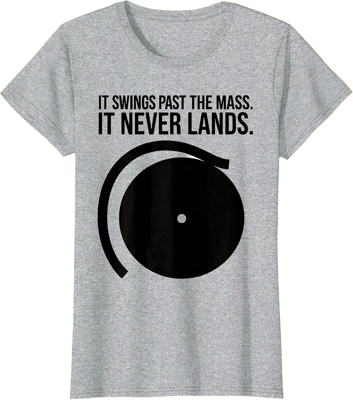 It Swings Past The Mass It Never Lands Astrophysics T-Shirt - Heather Grey