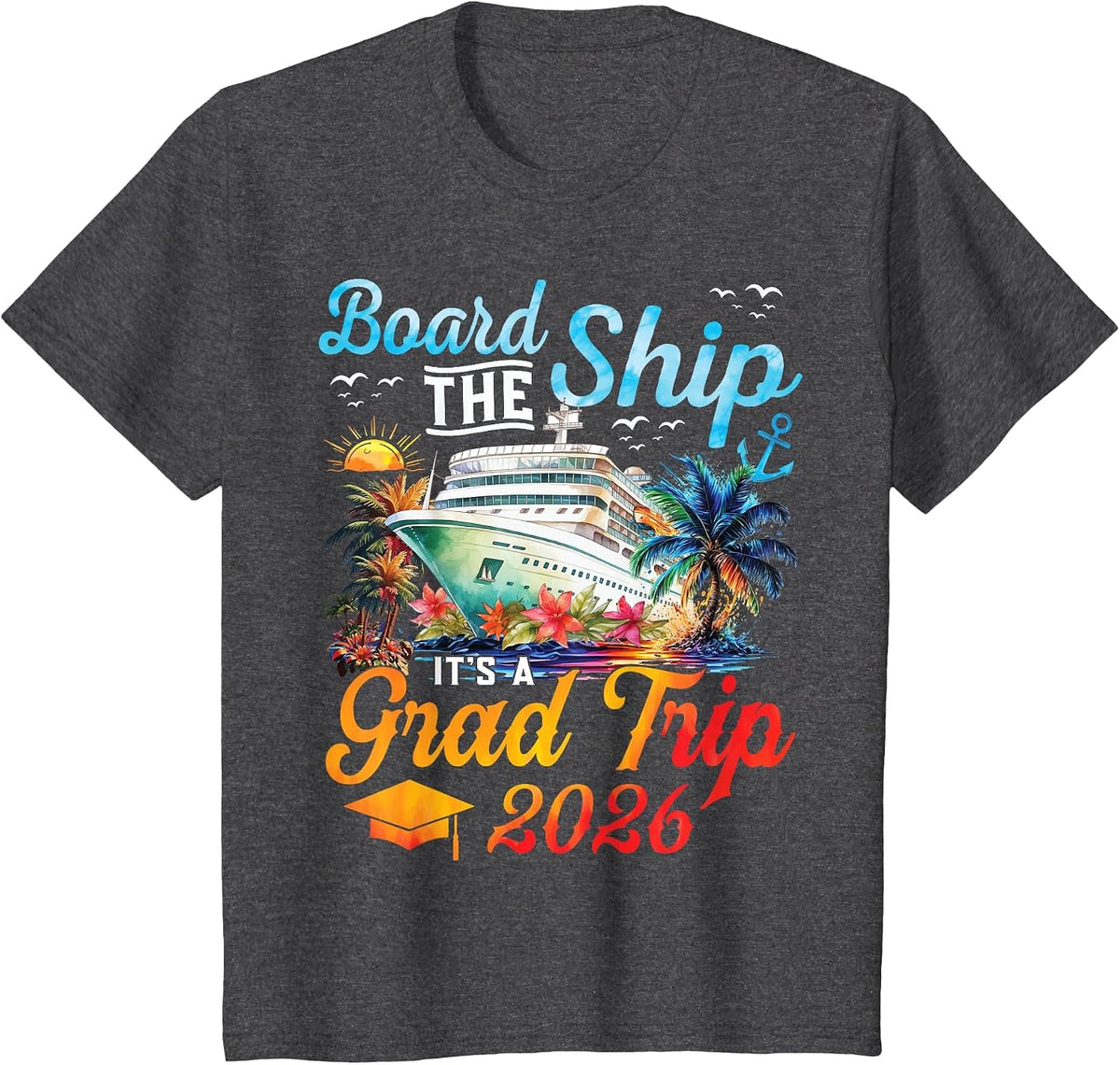 Board The Ship It's Graduation Trip 2026 Senior Cruise Party T-Shirt - Dark Heather Grey