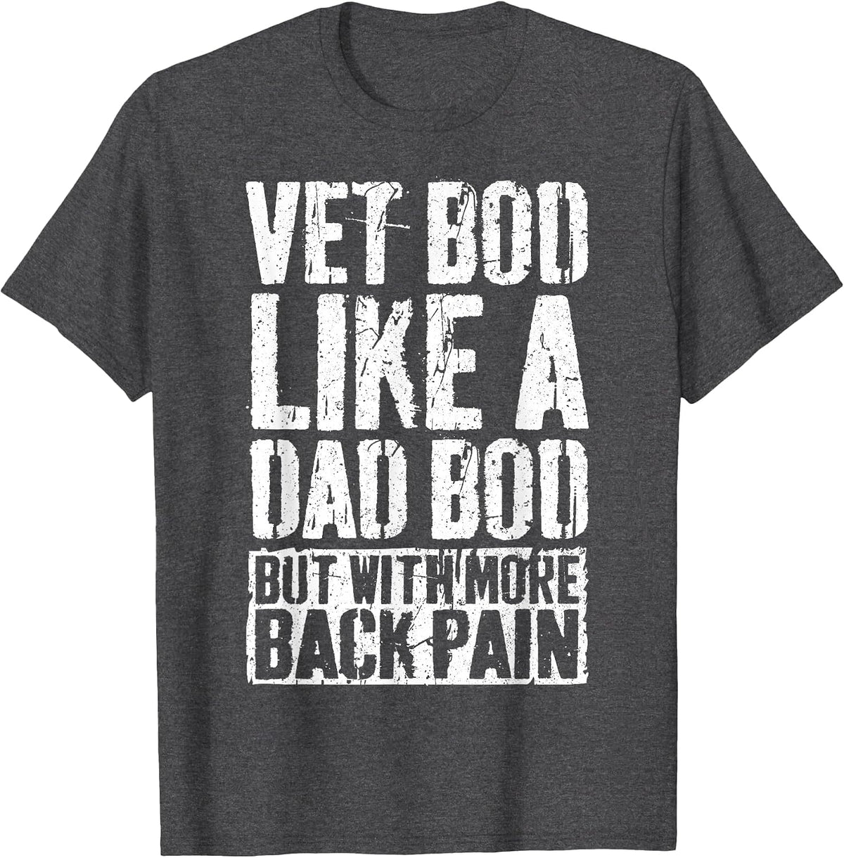 Vet BOD Like A Dad BOD Shirt But with More Back Pain T-Shirt - Dark Heather Grey