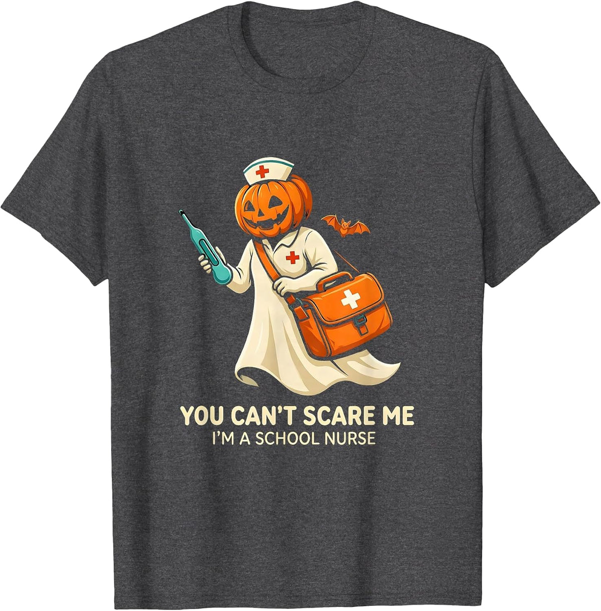 You Can't Scare Me I'm a School Nurse Funny Halloween Staff T-Shirt - Dark Heather Grey