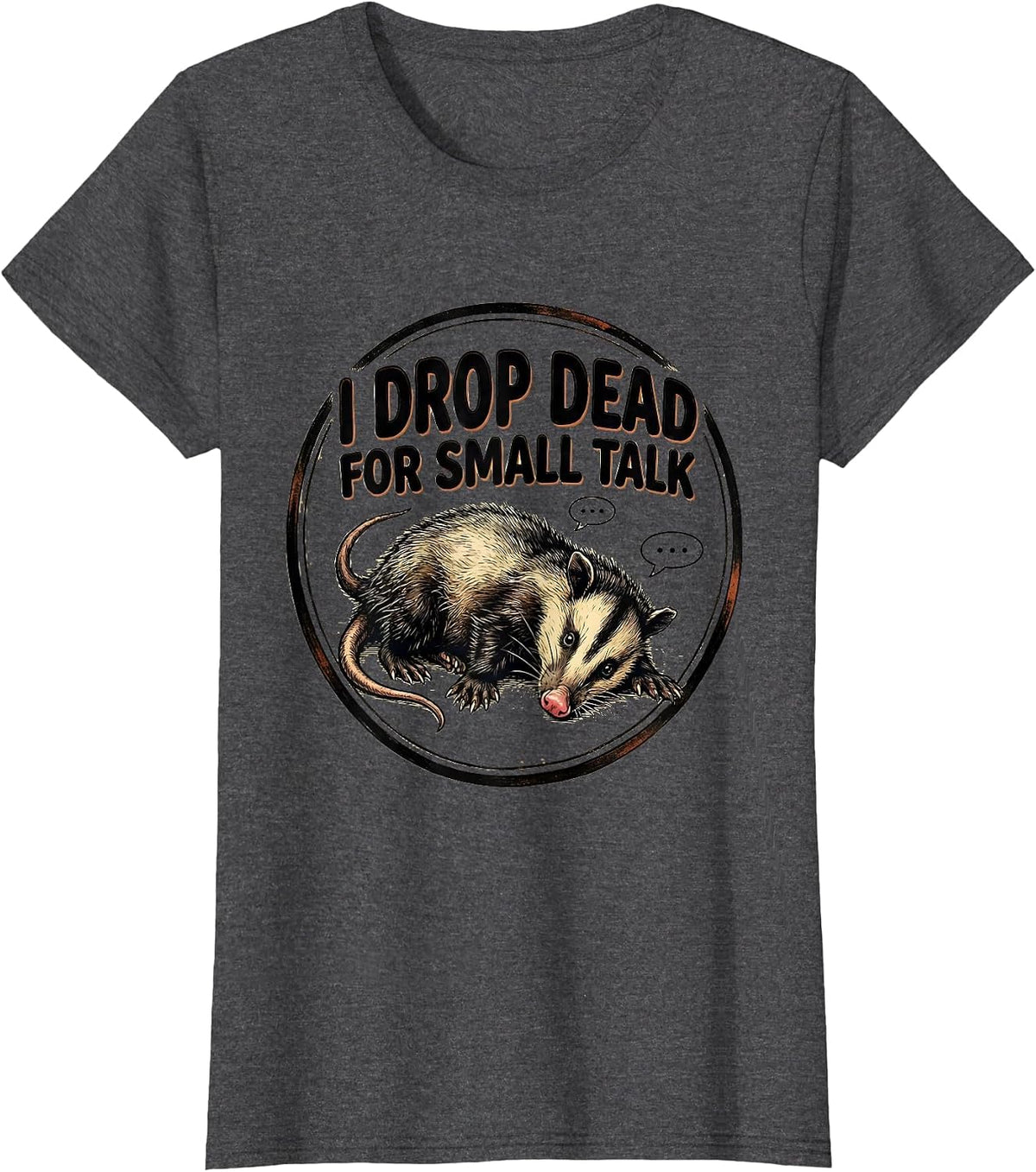 Women's I Drop Dead For Small Talk Funny Opossum Meme Animal Humor T-Shirt - Dark Heather Grey