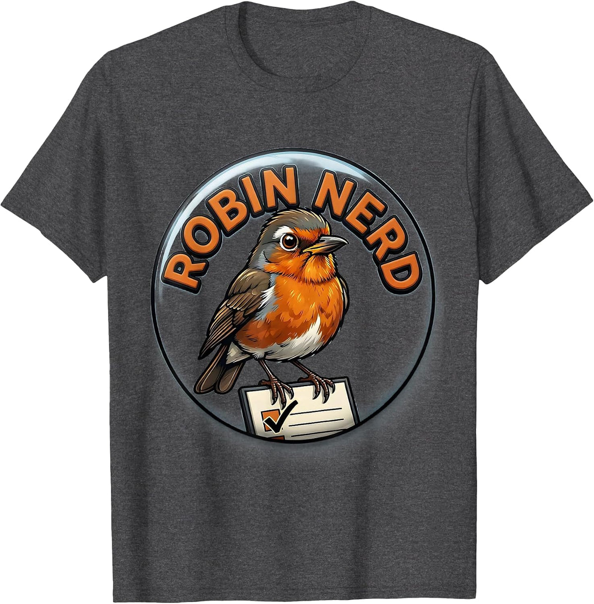 Robin Nerd Funny Bird Watching Birding Bird Lover Watcher T-Shirt - Dark Heather Grey