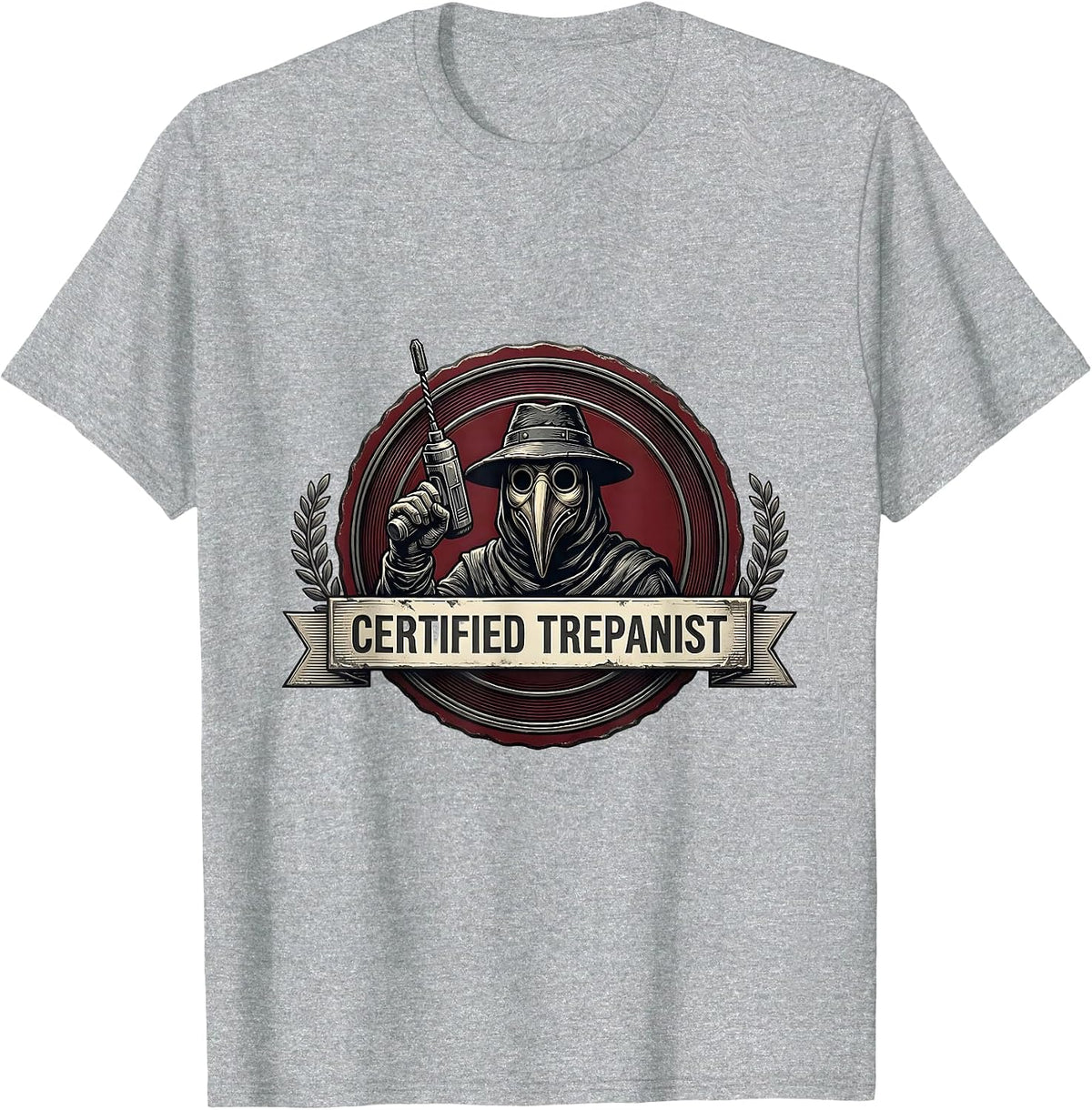 Men's Certified Trepanist Dark Humor Medical History Gift T-Shirt - Heather Grey