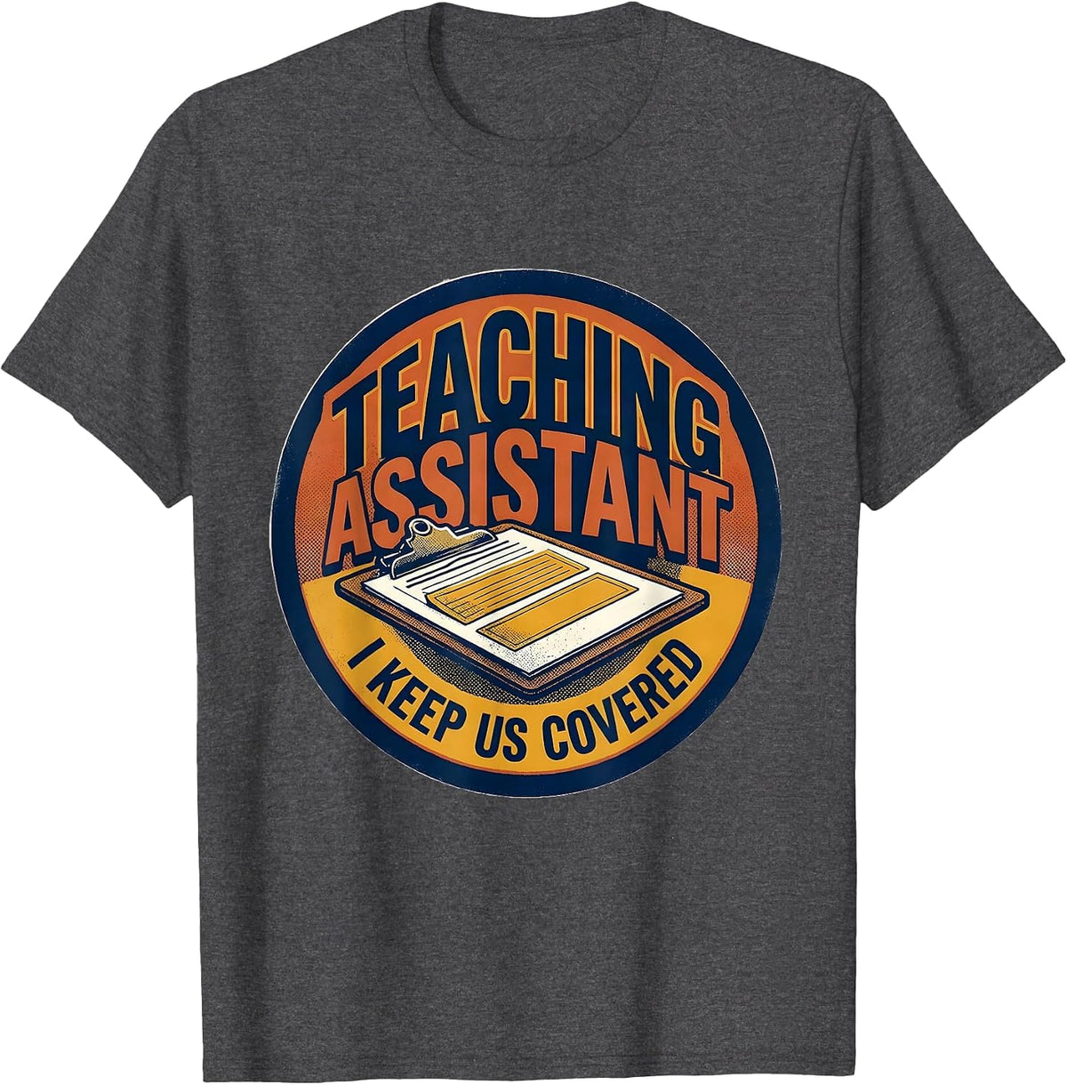 Men's Teaching Assistant I Keep Us Covered Screenprint Poster T-Shirt - Dark Heather Grey