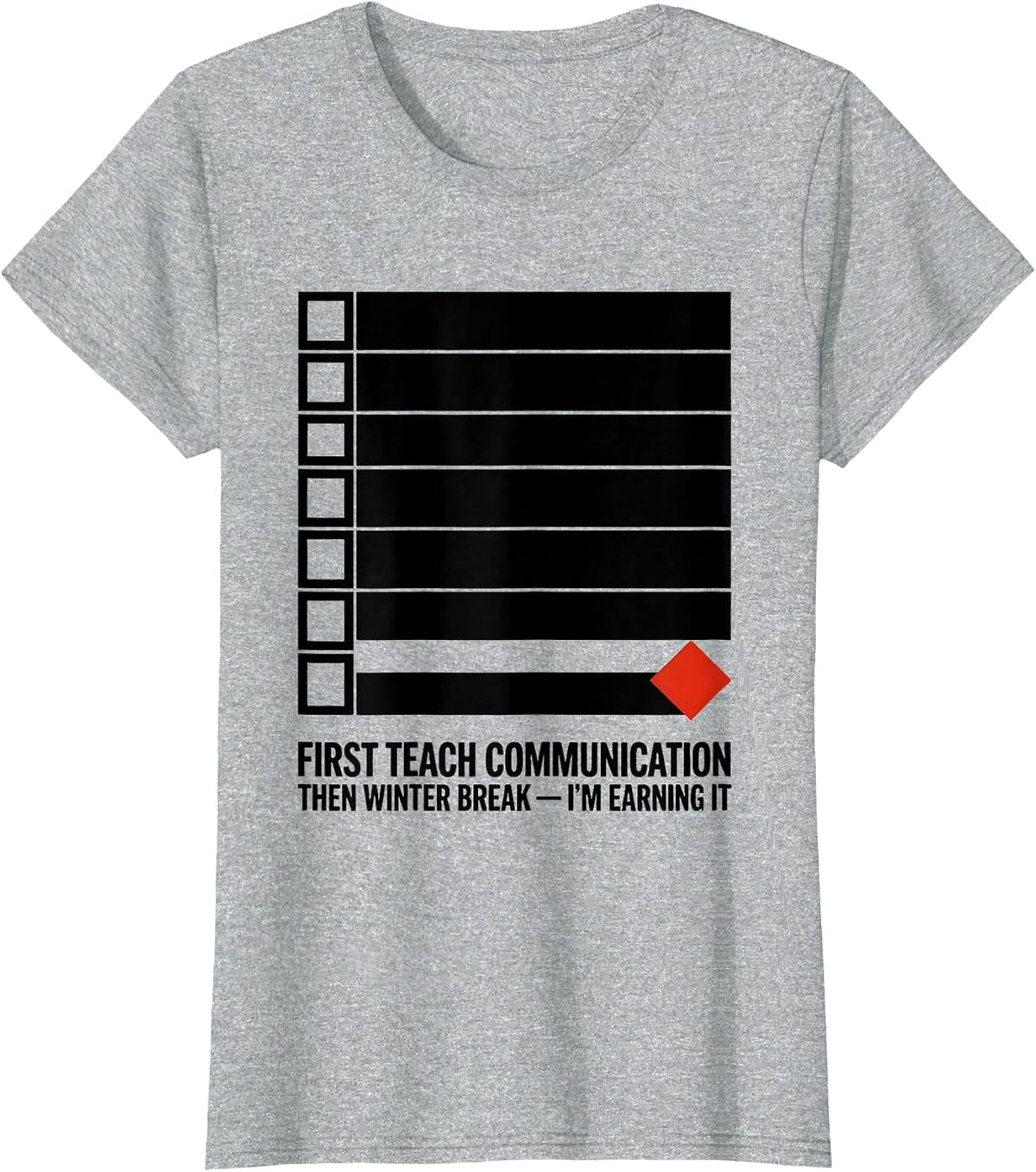 Women's First Teach Communication, Then Winter Break—I'm Earning It T-Shirt - Heather Grey
