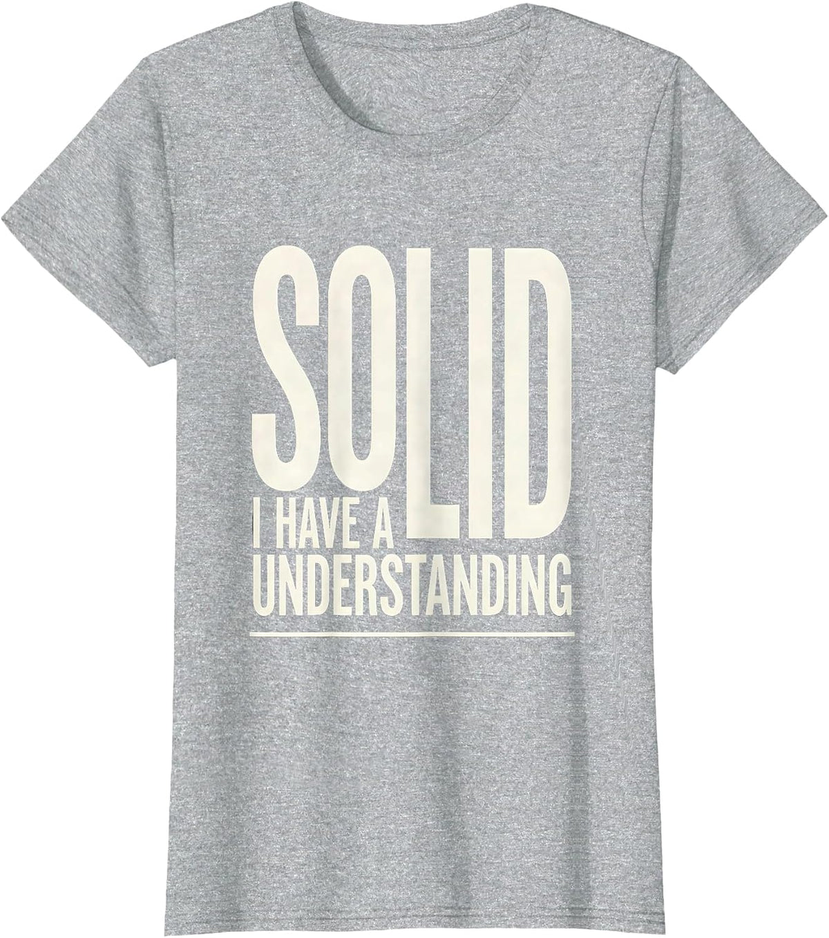 I Have A Solid Understanding Funny Chemistry Pun Science T-Shirt - Heather Grey