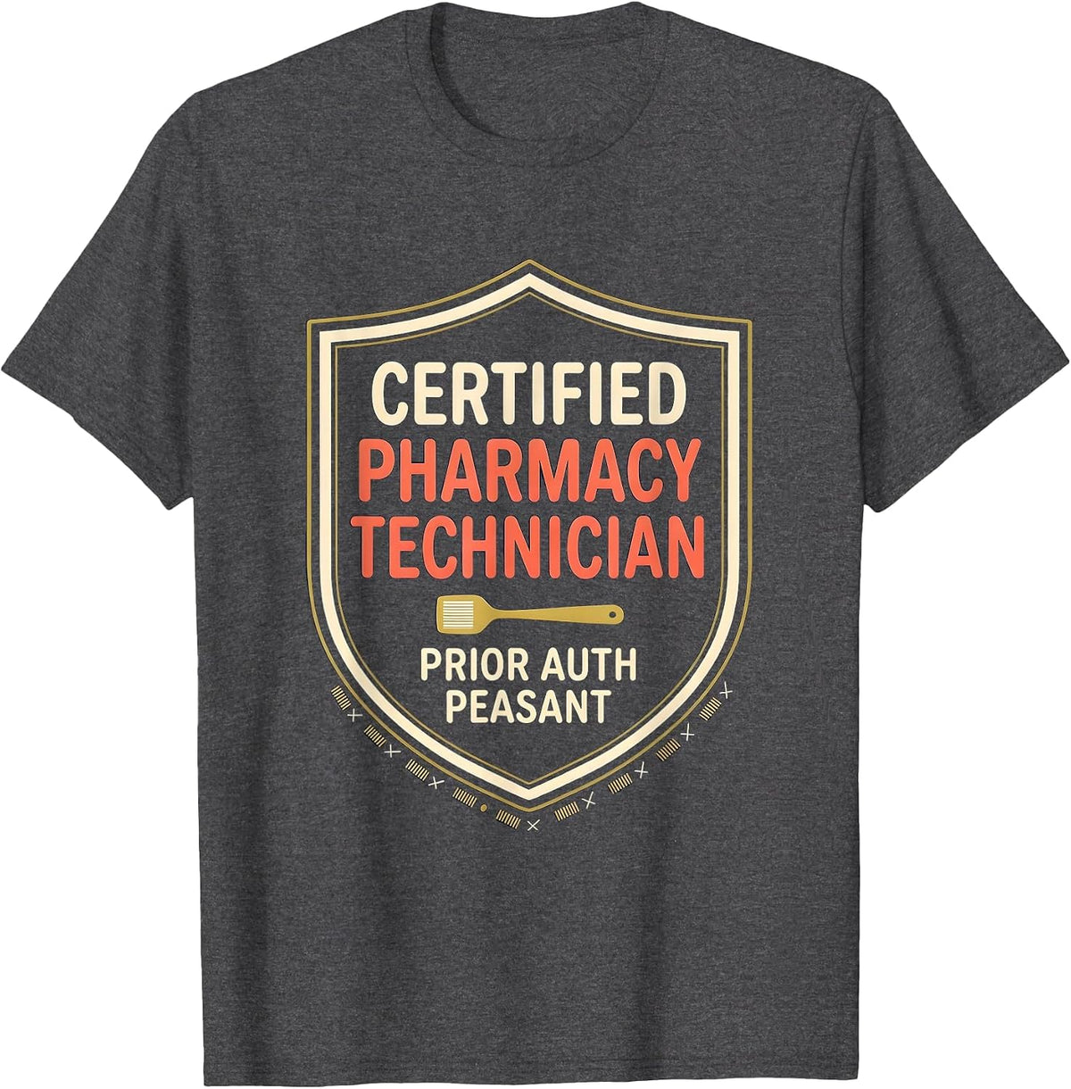 Certified Pharmacy Technician, Prior Auth Peasant Funny T-Shirt - Dark Heather Grey