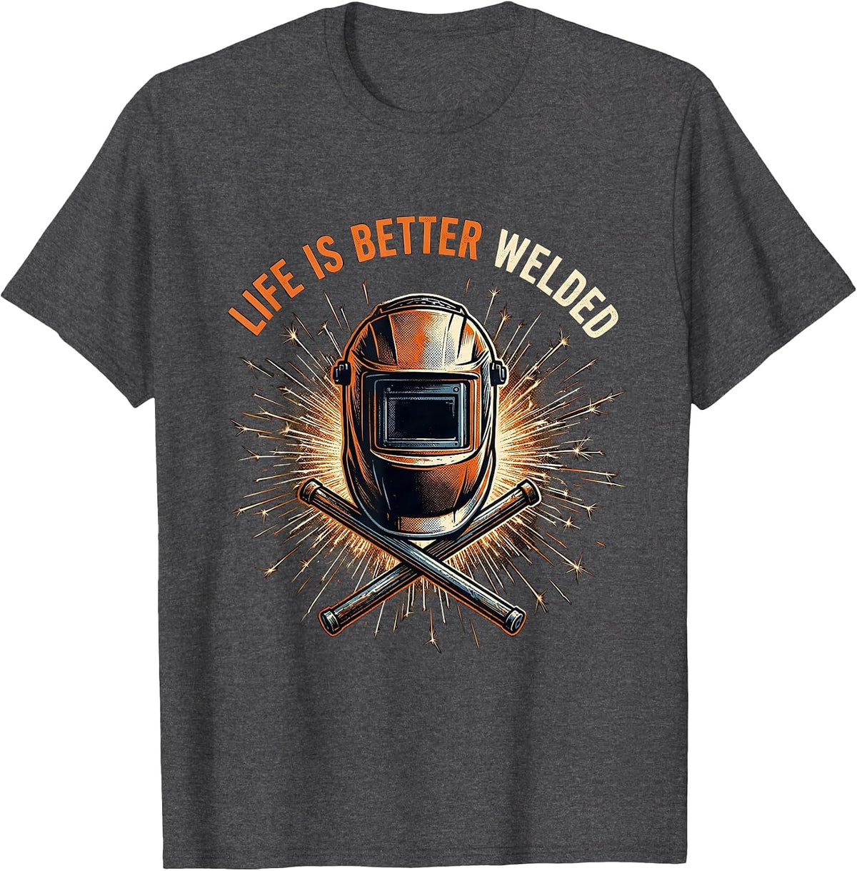 Life Is Better Welded Welder Pride Design T-Shirt - Dark Heather Grey