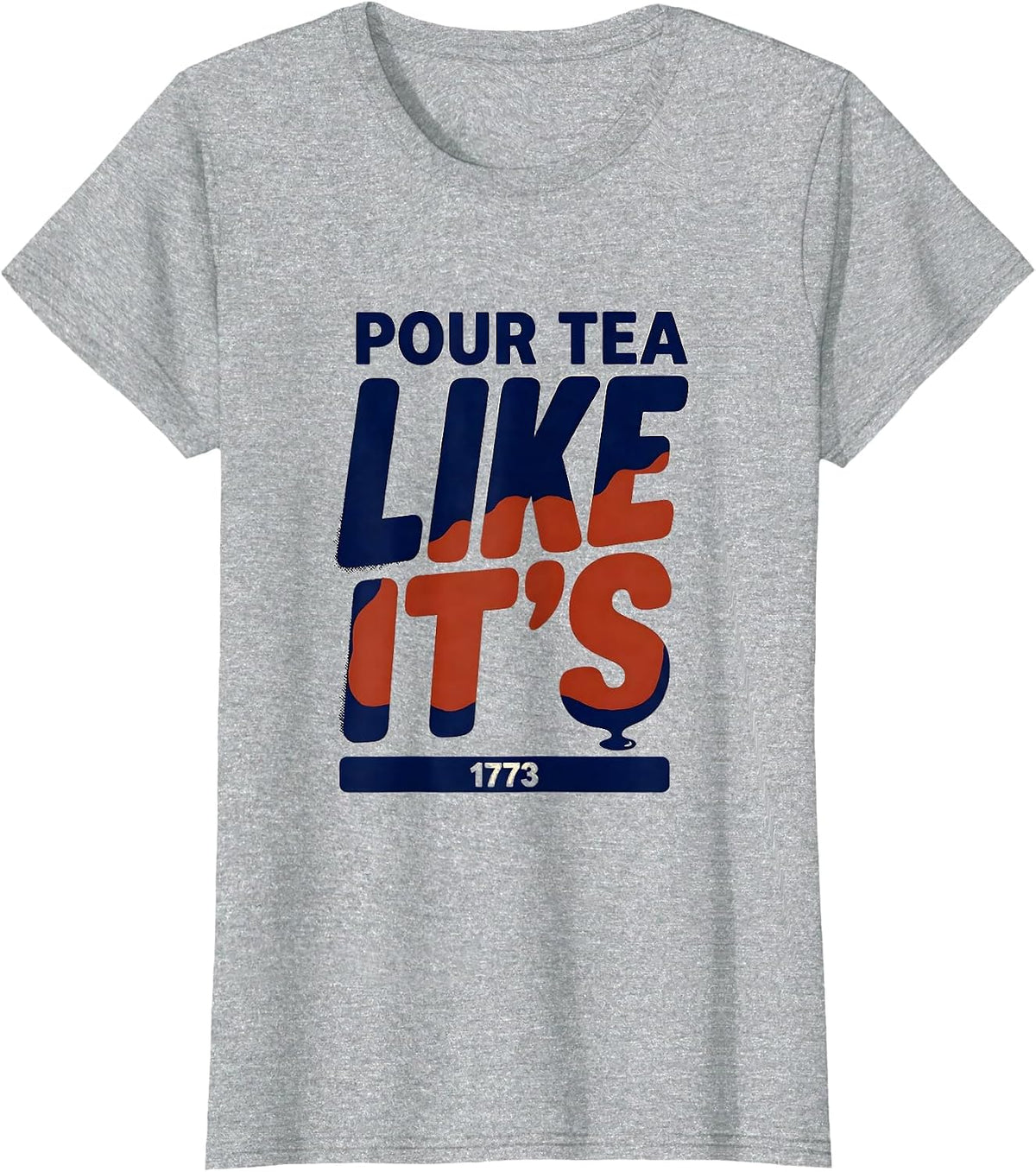 Women's Pour Tea Like It's 1773 Funny History Teacher Patriotic T-Shirt - Heather Grey