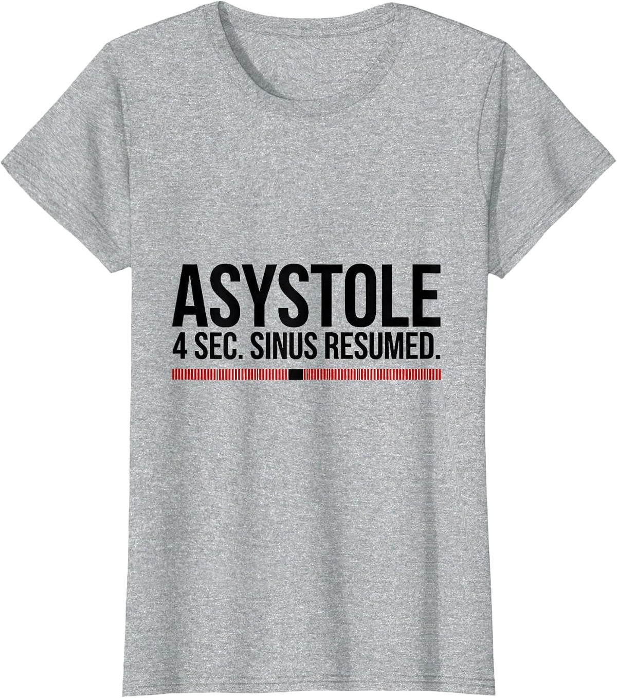Women's ASYSTOLE — 4 SEC. SINUS RESUMED. Funny Cardiology Cardiac T-Shirt - Heather Grey