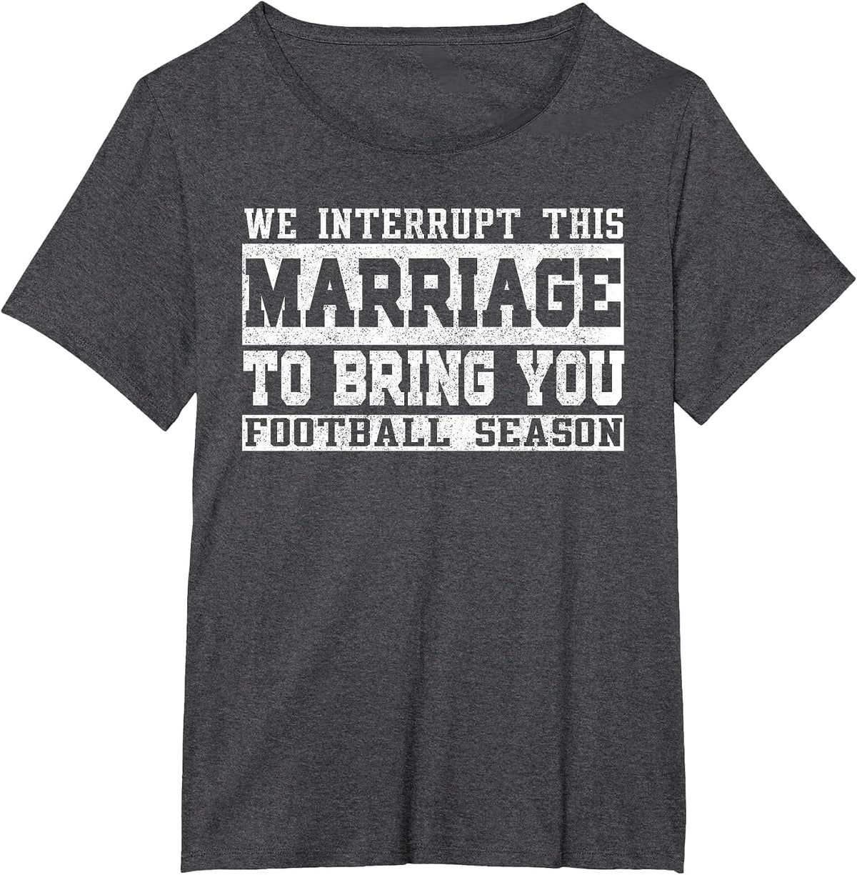 We Interrupt This Marriage to Bring You Football Season T-Shirt - Dark Heather Grey