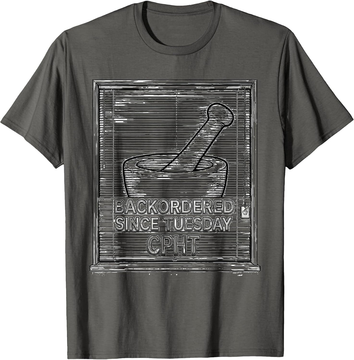Men's Backordered Since Tuesday, CPhT Funny Pharmacy Tech Humor T-Shirt - Asphalt Grey