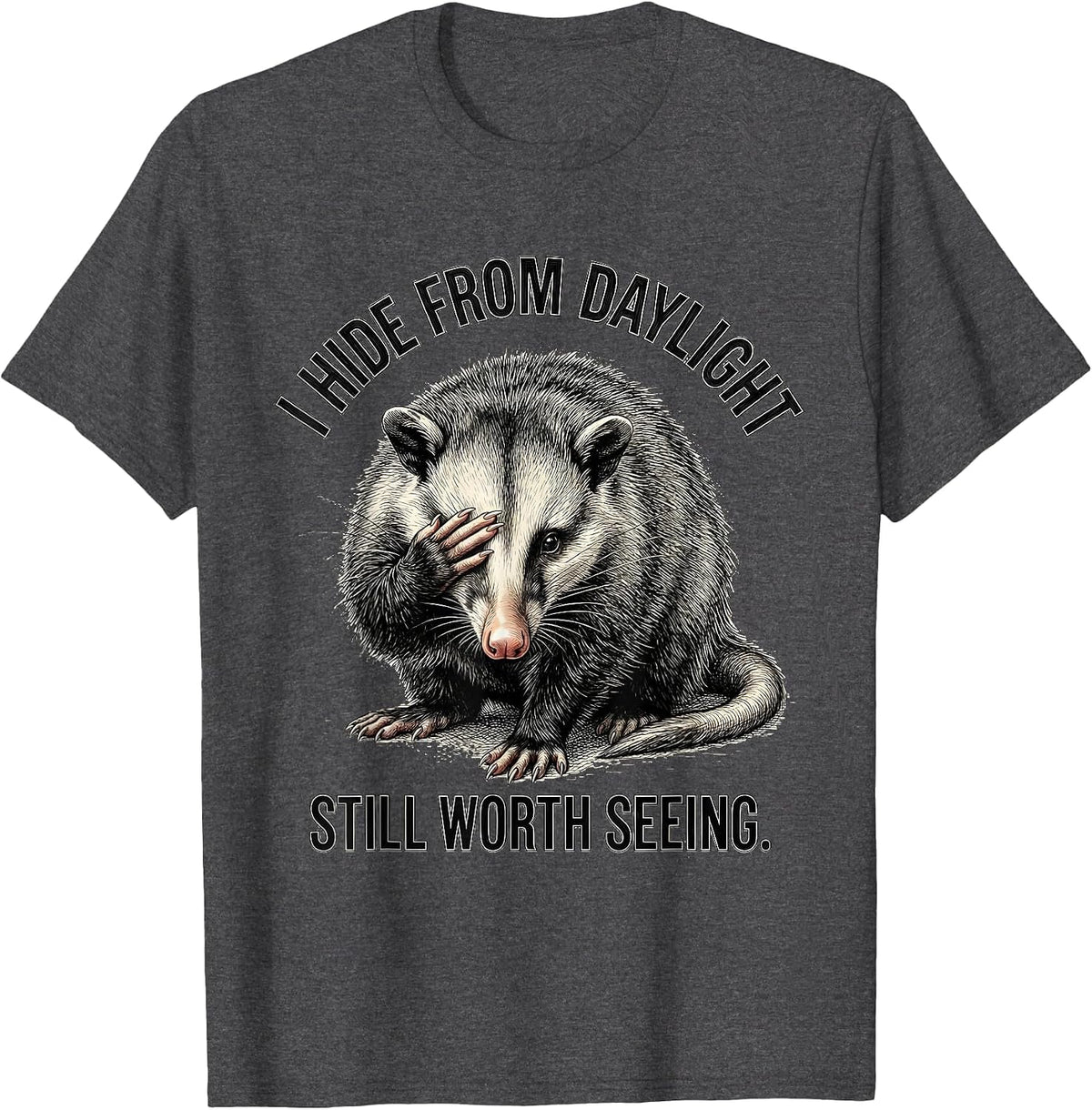 I Hide From Daylight, Still Worth Seeing Funny Opossum Meme T-Shirt - Dark Heather Grey