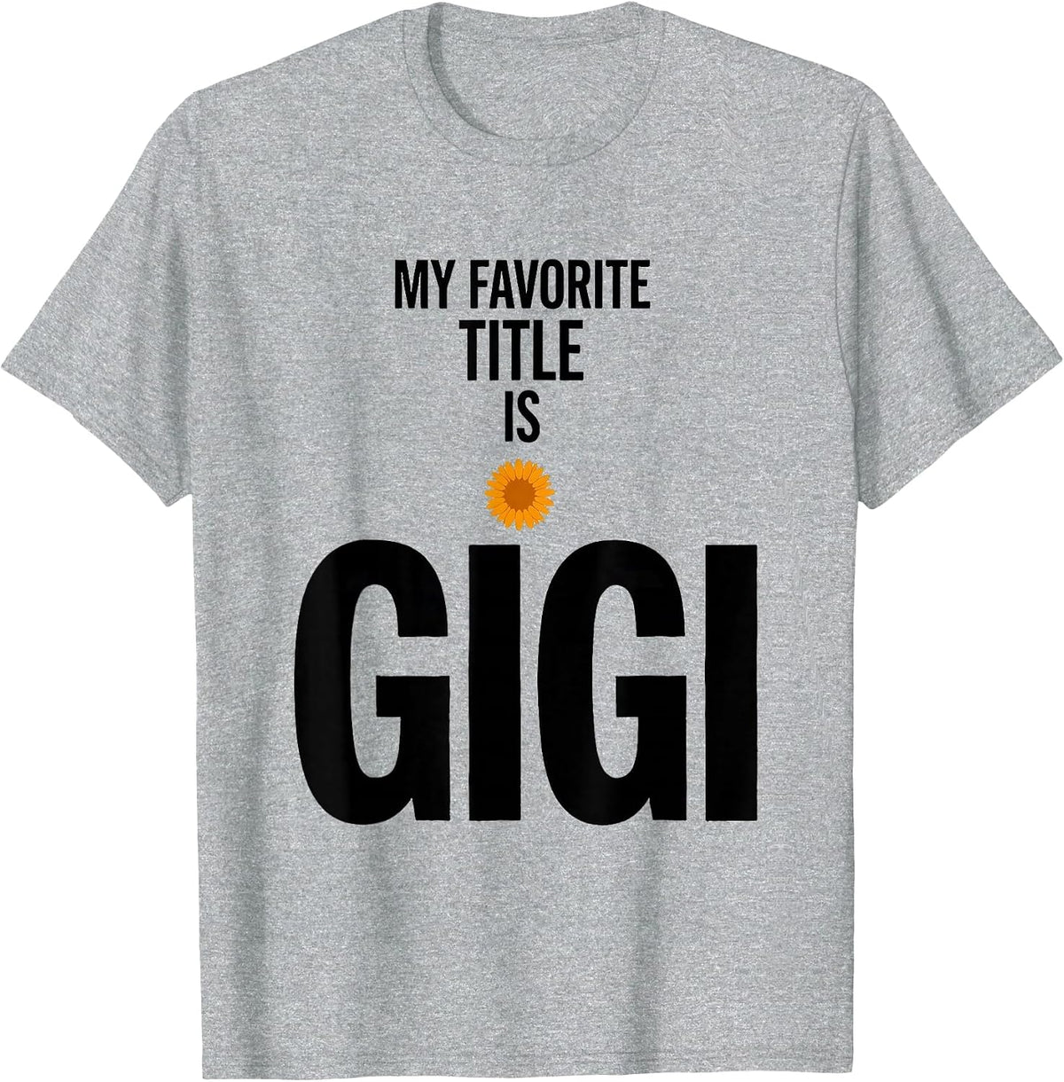Men's My Favorite Title Is Gigi Grandma Sunflower Mother's Day T-Shirt - Heather Grey