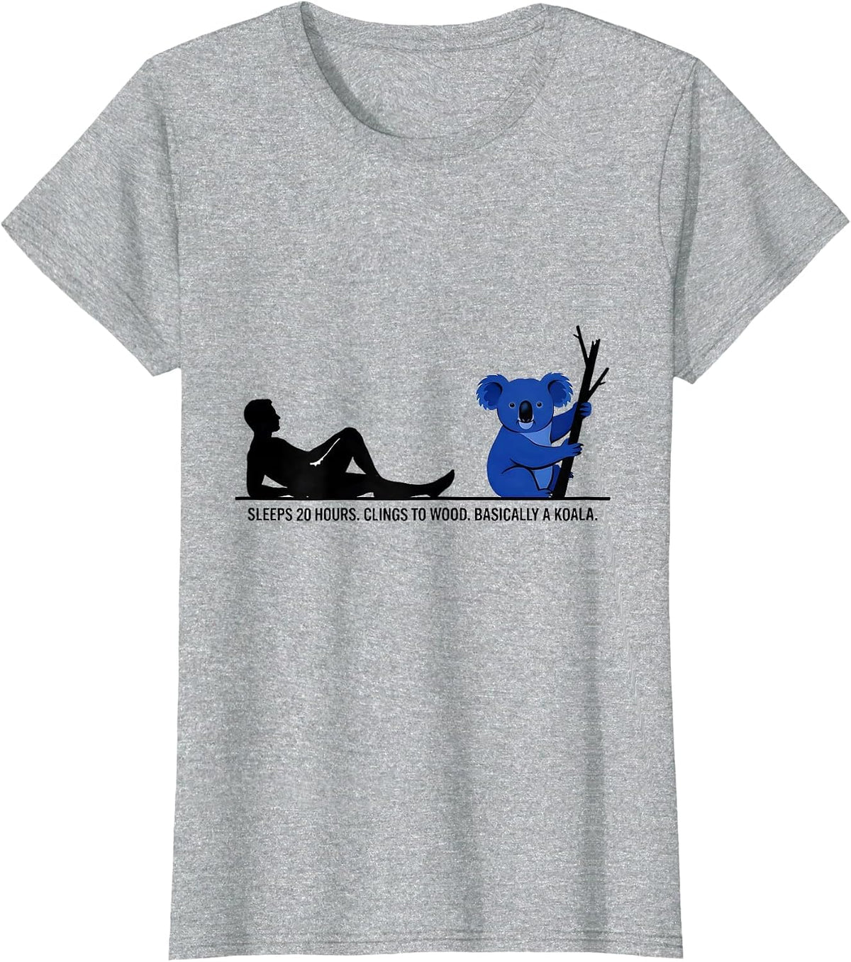Women's Sleeps 20 Hours. Clings To Wood. Basically A Koala. Funny T-Shirt - Heather Grey