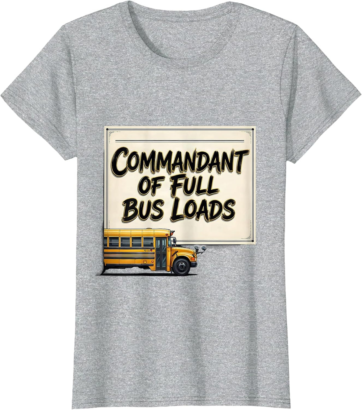 Women's Commandant Of Full Bus Loads Funny School Bus Driver T-Shirt - Heather Grey