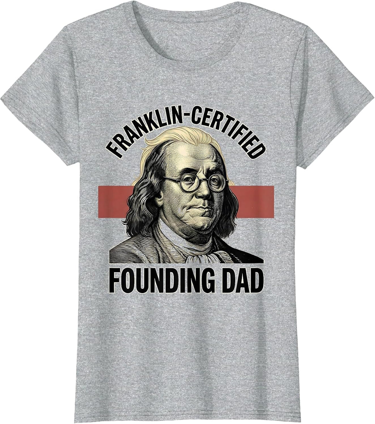 Franklin-Certified Founding Dad Funny History Teacher 4th T-Shirt - Heather Grey