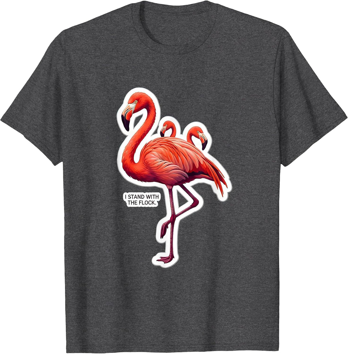 I Stand With The Flock Funny Flamingo Bird Lover Humor T-Shirt - Dark Heather Grey