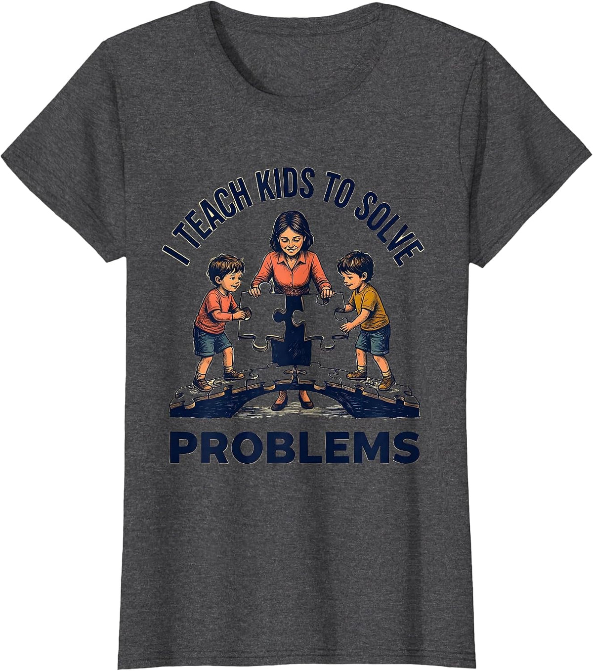 Women's I Teach Kids To Solve Problems Funny Teacher Appreciation T-Shirt - Dark Heather Grey