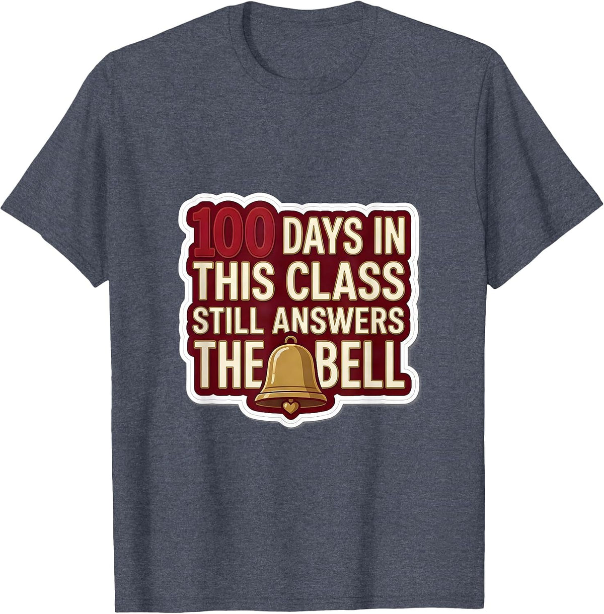 100 Days In, This Class Still Answers The Bell Teacher T-Shirt - Heather Blue