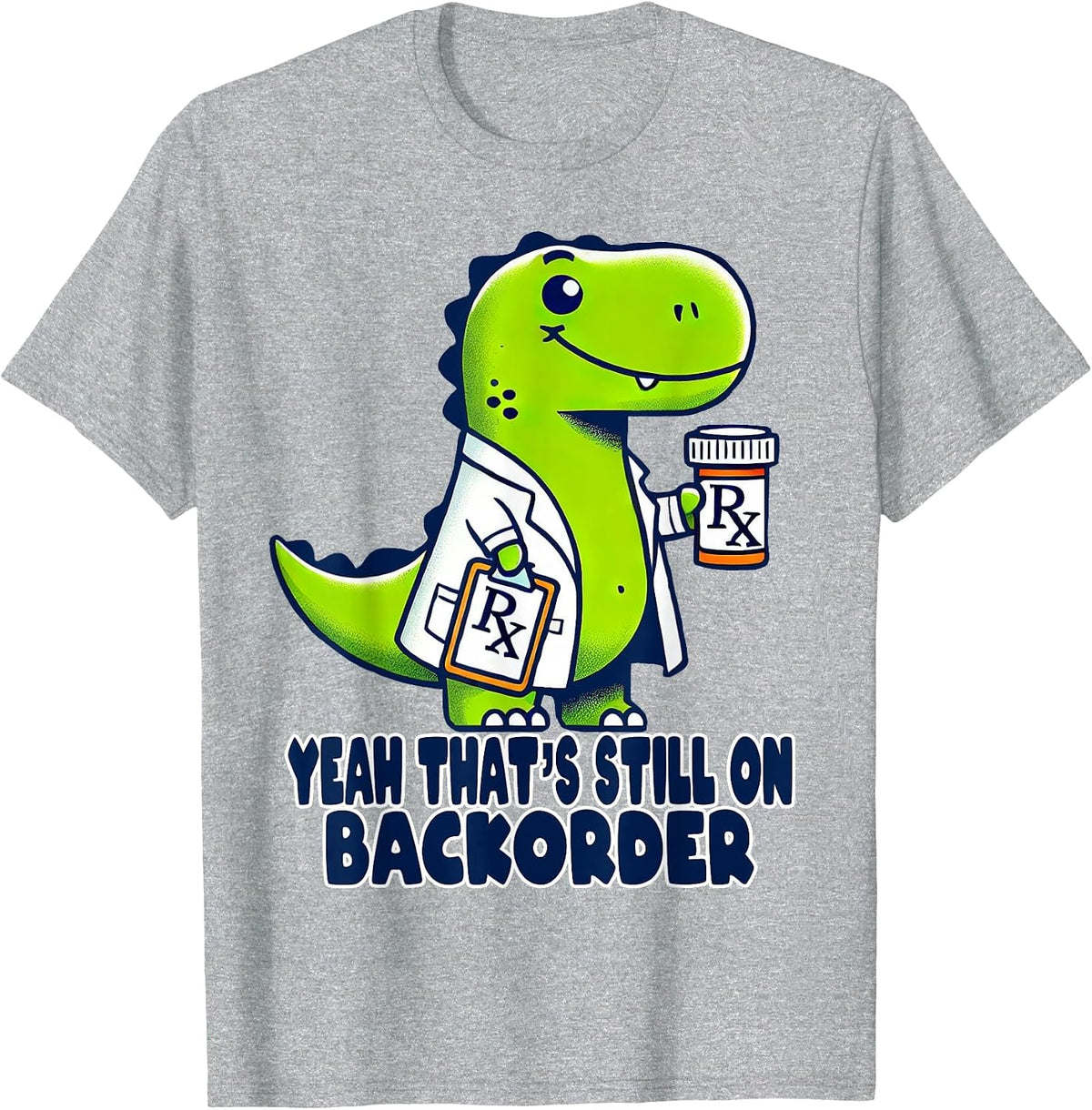 Funny BackOrder Pharmacy Tech Pharmacist Rex Technician T-Shirt - Heather Grey