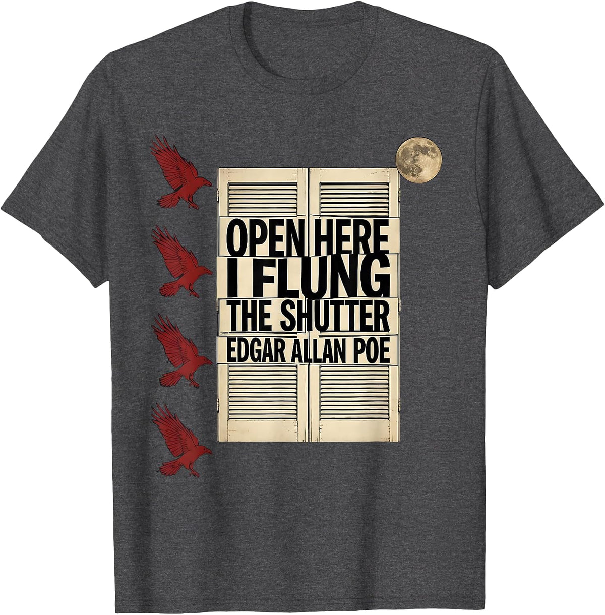 Open here I flung the shutter Edgar Allan Poe Gothic T-Shirt - Dark Heather Grey