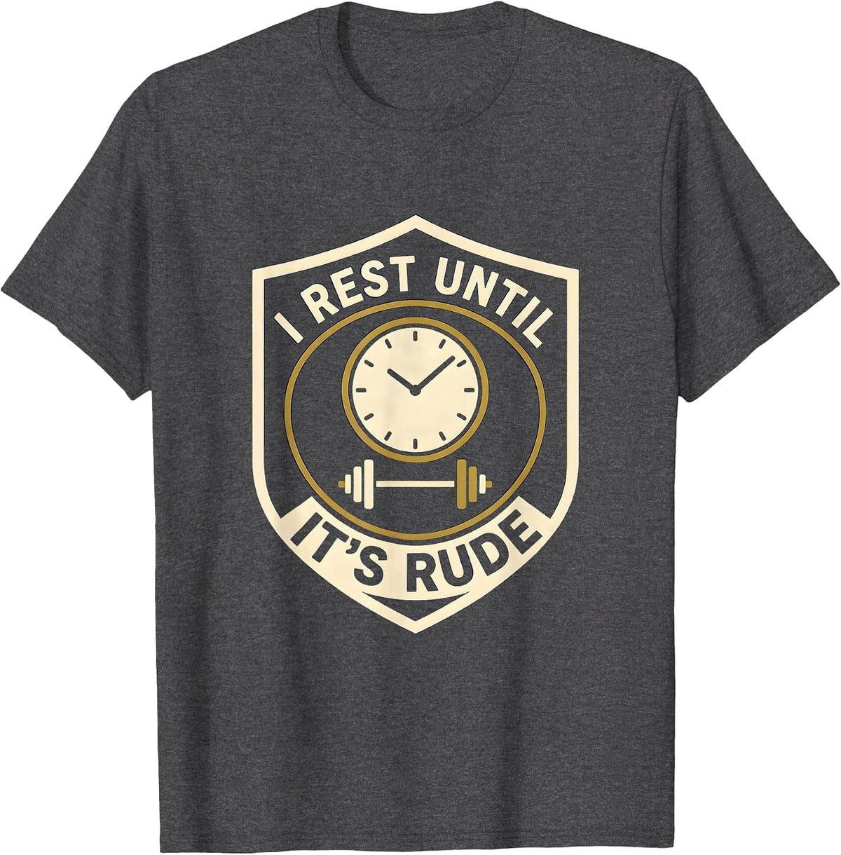 I Rest Until It's Rude Funny Gym Workout Weightlifting Humor T-Shirt - Dark Heather Grey