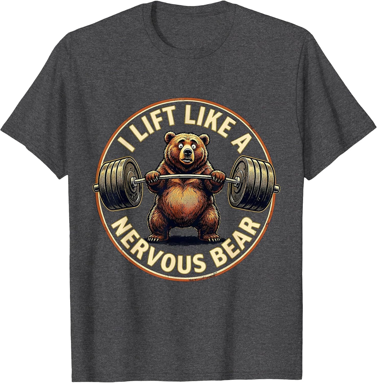 I Lift Like A Nervous Bear Funny Gym Bear Weightlifting T-Shirt - Dark Heather Grey
