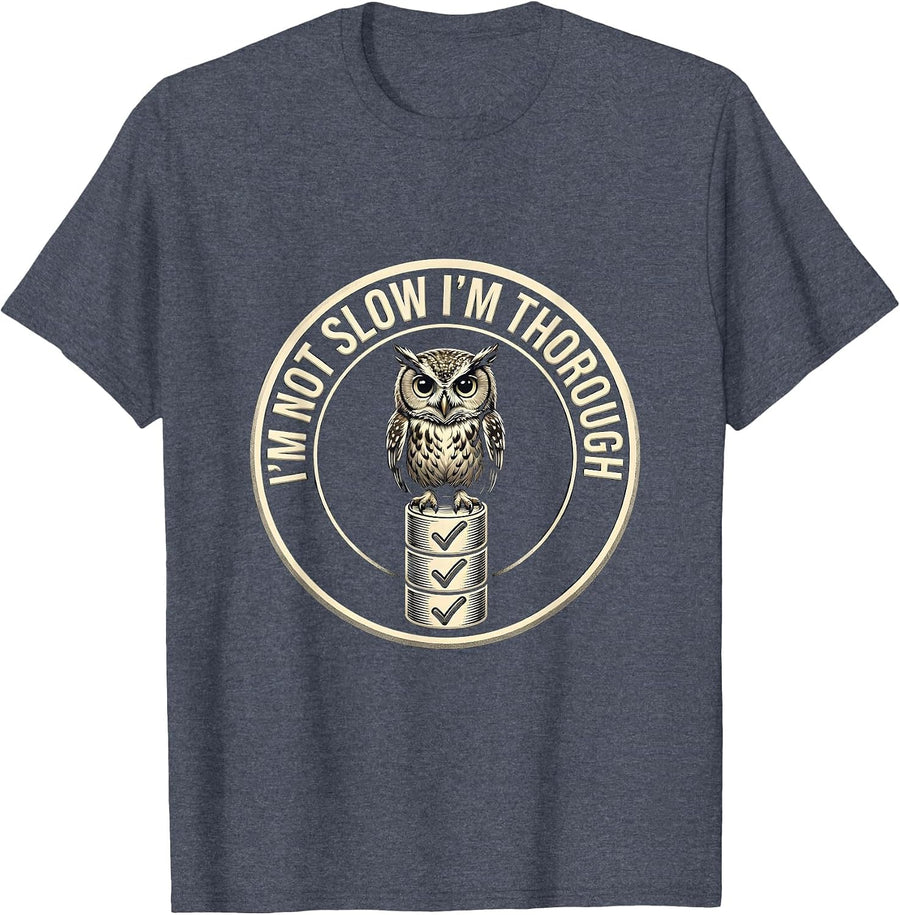 I'm Not Slow I'm Thorough Funny Owl English Teacher Humor T-Shirt - Heather Blue