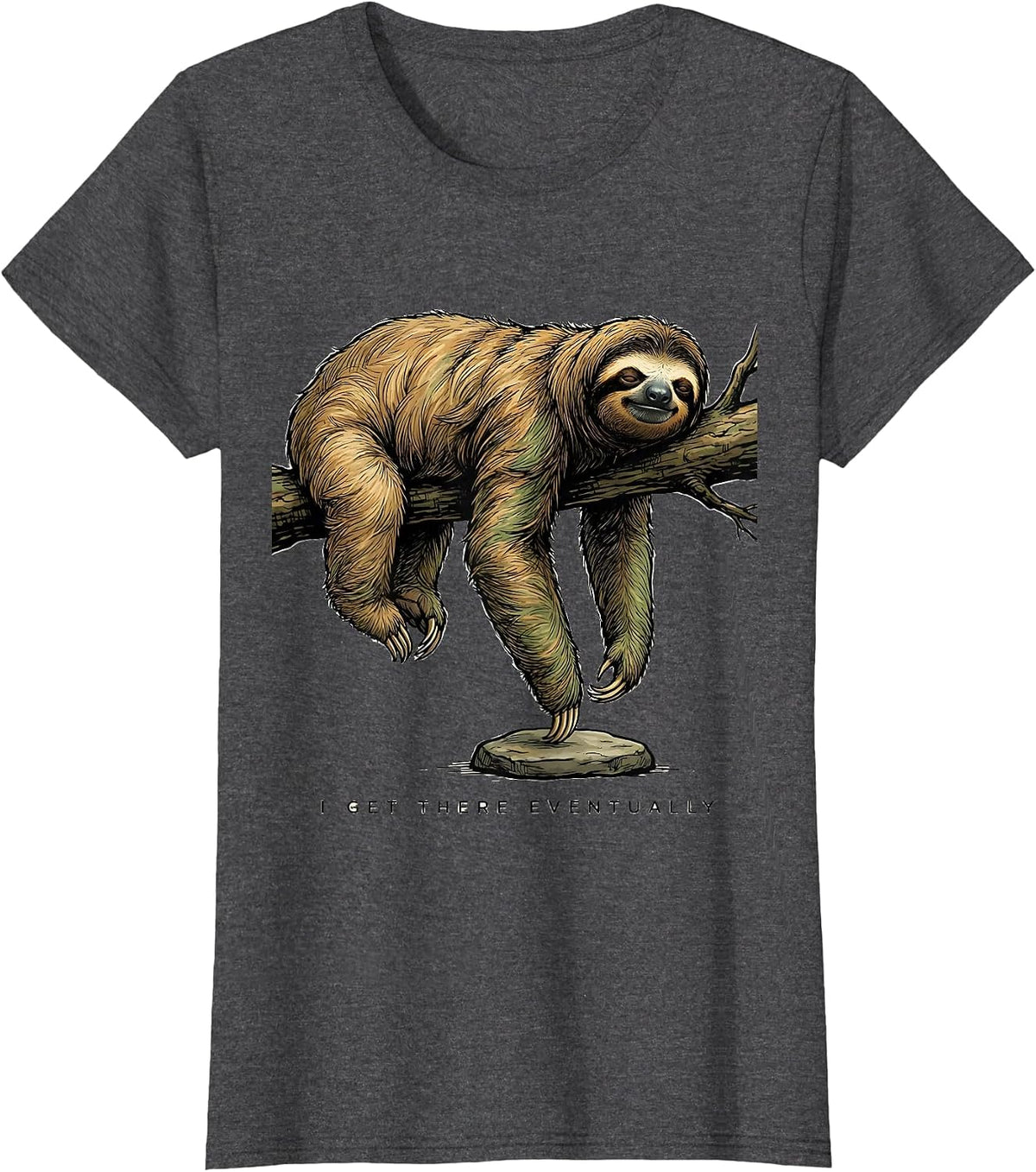 Women's I Get There Eventually Funny Sloth Lover Lazy Humor Gift T-Shirt - Dark Heather Grey