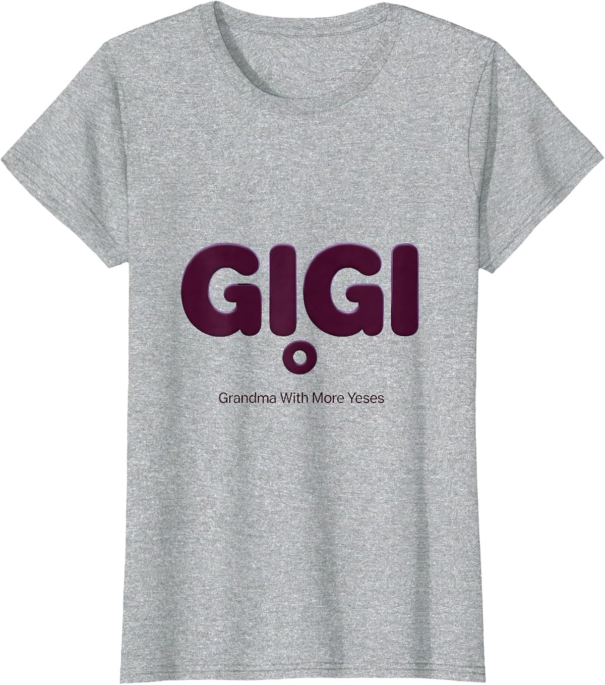 Women's Gigi Grandma With More Yeses Funny Grandmother Gift T-Shirt - Heather Grey