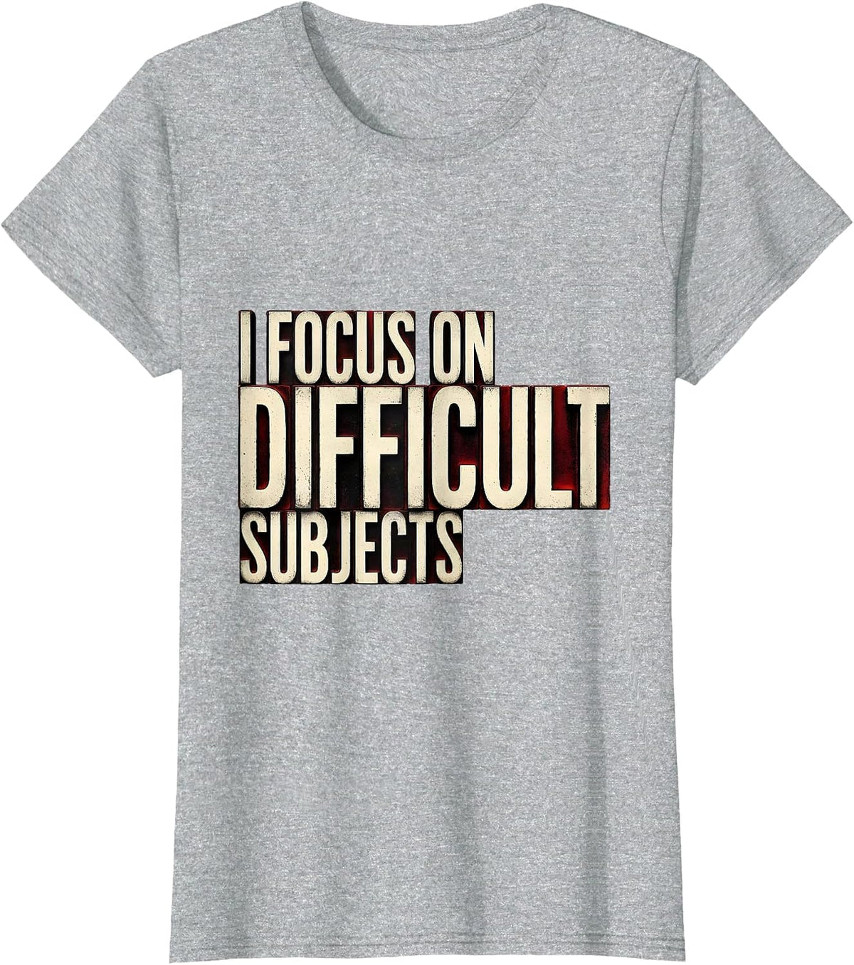 I Focus On Difficult Subjects Funny Photography Hobbyist T-Shirt - Heather Grey