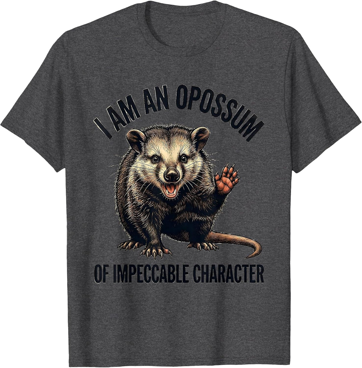 Men's I Am An Opossum Of Impeccable Character Funny T-Shirt - Dark Heather Grey