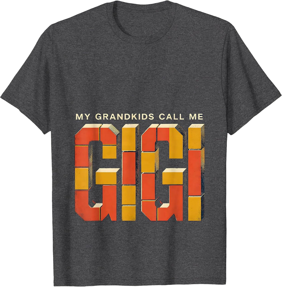 My Grandkids Call Me Gigi Funny Grandma Gift Vintage Humor T-Shirt - Dark Heather Grey