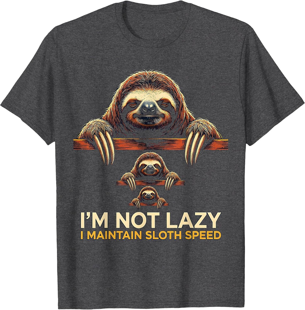 I'm Not Lazy, I Maintain Sloth Speed Funny Sloth Lover T-Shirt - Dark Heather Grey