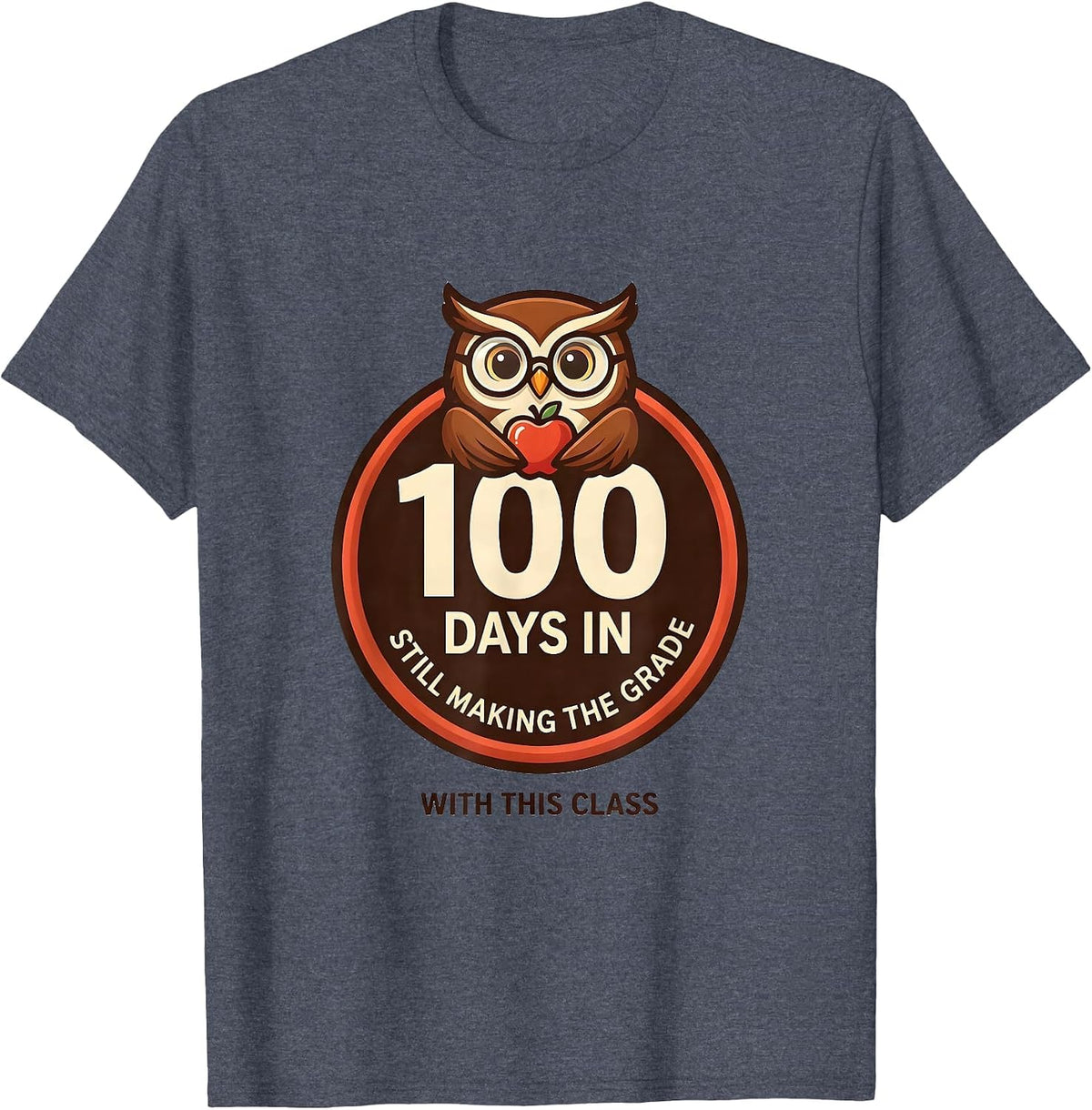 100 Days In, Still Making The Grade With This Class Teacher T-Shirt - Heather Blue