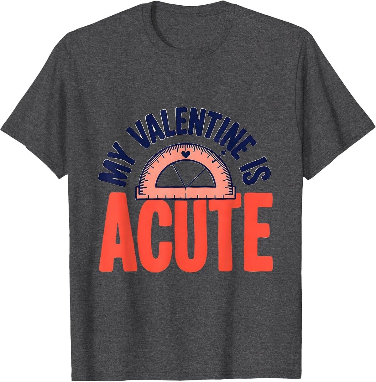 My Valentine Is Acute Funny Math Teacher Valentine Day Gift T-Shirt - Dark Heather Grey