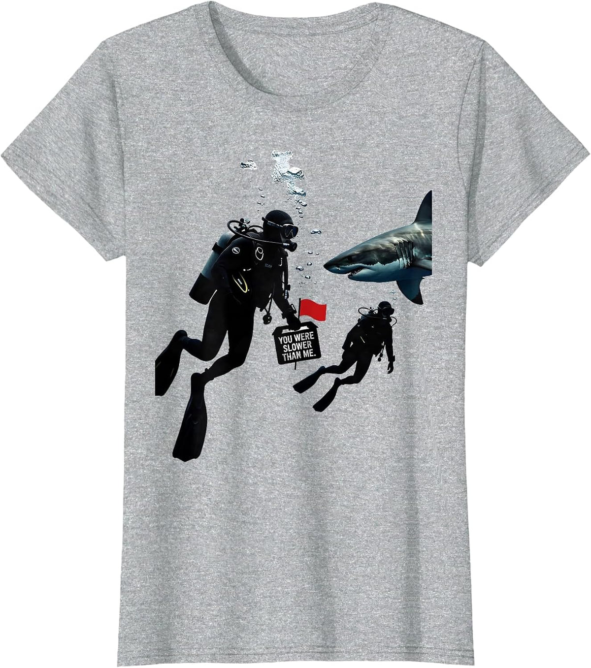 Women's You Were Slower Than Me Funny Scuba Diver Gift Shark Dive T-Shirt - Heather Grey