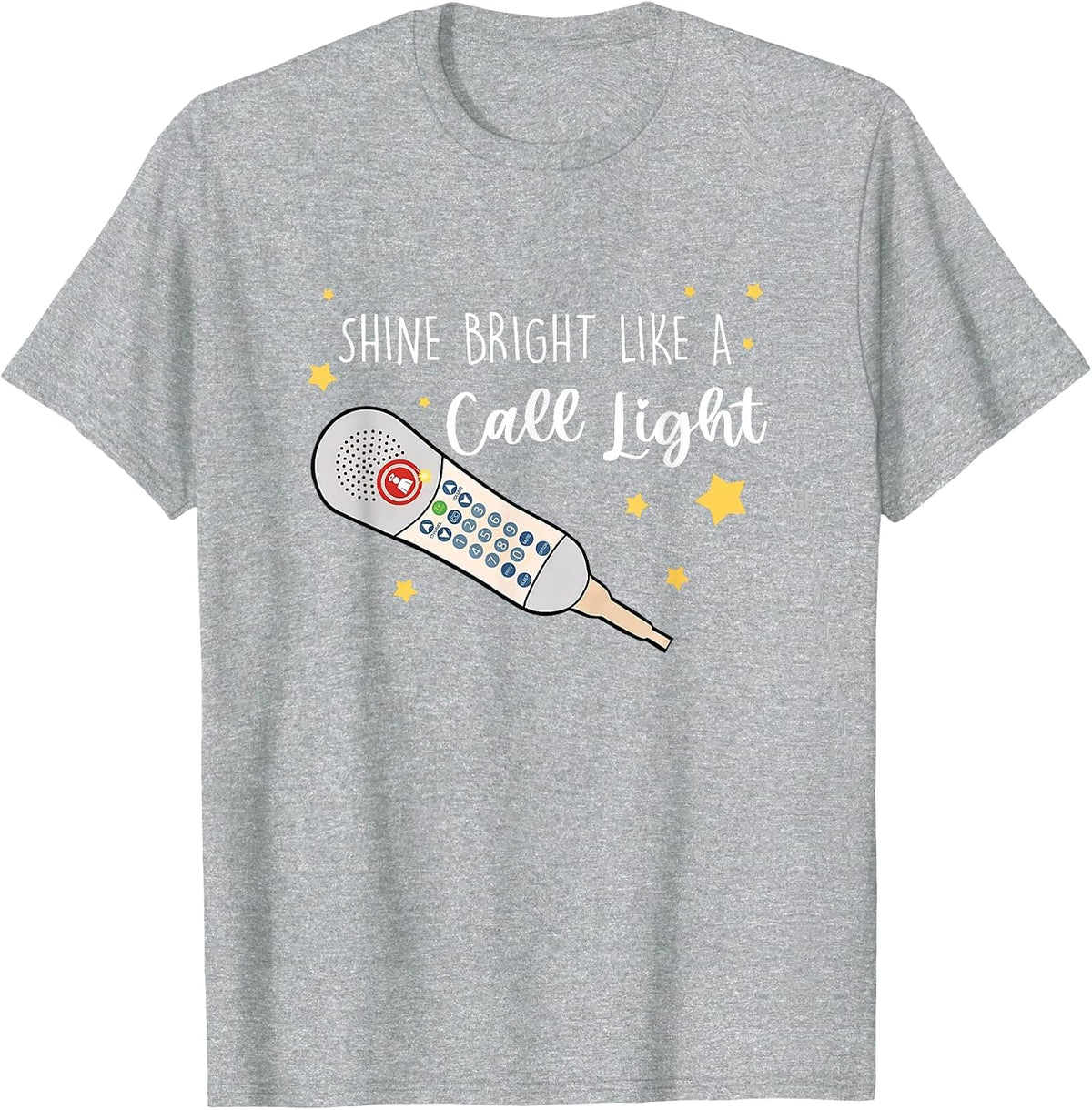 Shine Bright Like a Call Light - Sarcastic Nurse T-Shirt - Heather Grey